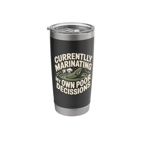 Funny Pickle Marinating Poor Decisions Sarcastic Saying Stainless Steel Insulated Tumbler