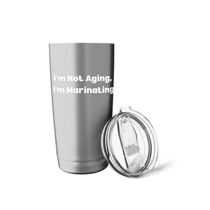 I’m Not Aging I’m Marinating Stainless Steel Insulated Tumbler