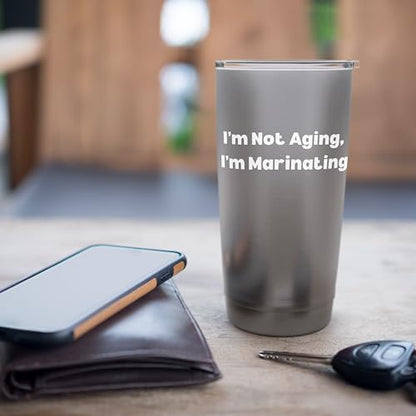 I’m Not Aging I’m Marinating Stainless Steel Insulated Tumbler