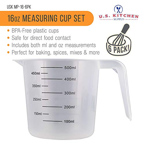 U.S. Kitchen Supply Plastic Measuring Cups with Handles - 16 oz (500 ml) Liquid Measuring Cup Set of 6 - Clear Microwave Safe Kitchen Cups - Measure in mL or Ounces, Measurement Cup for Cooking