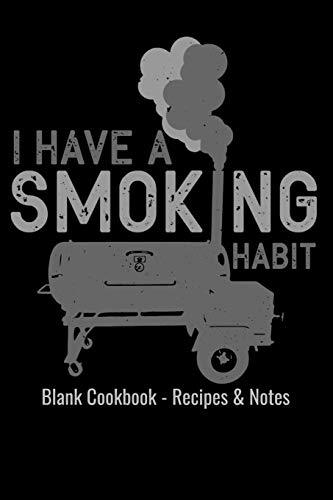 Blank Cookbook Recipes & Notes - I Have A Smoking Habit: 6x9 100 Pages - Blank Recipe Journal Cookbook To Write In Chefs Notebook BBQ Grilling Meat Smoking Funny Gift - CookCave