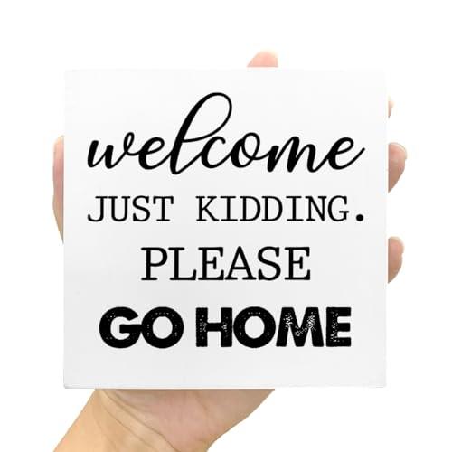 Funny Home Wood Block Signs,Welcome Just Kidding Please Go Home Humorous Wooden Box Sign for Garden Home Porch Front Door Outdoor Entrance Decor V705 - CookCave