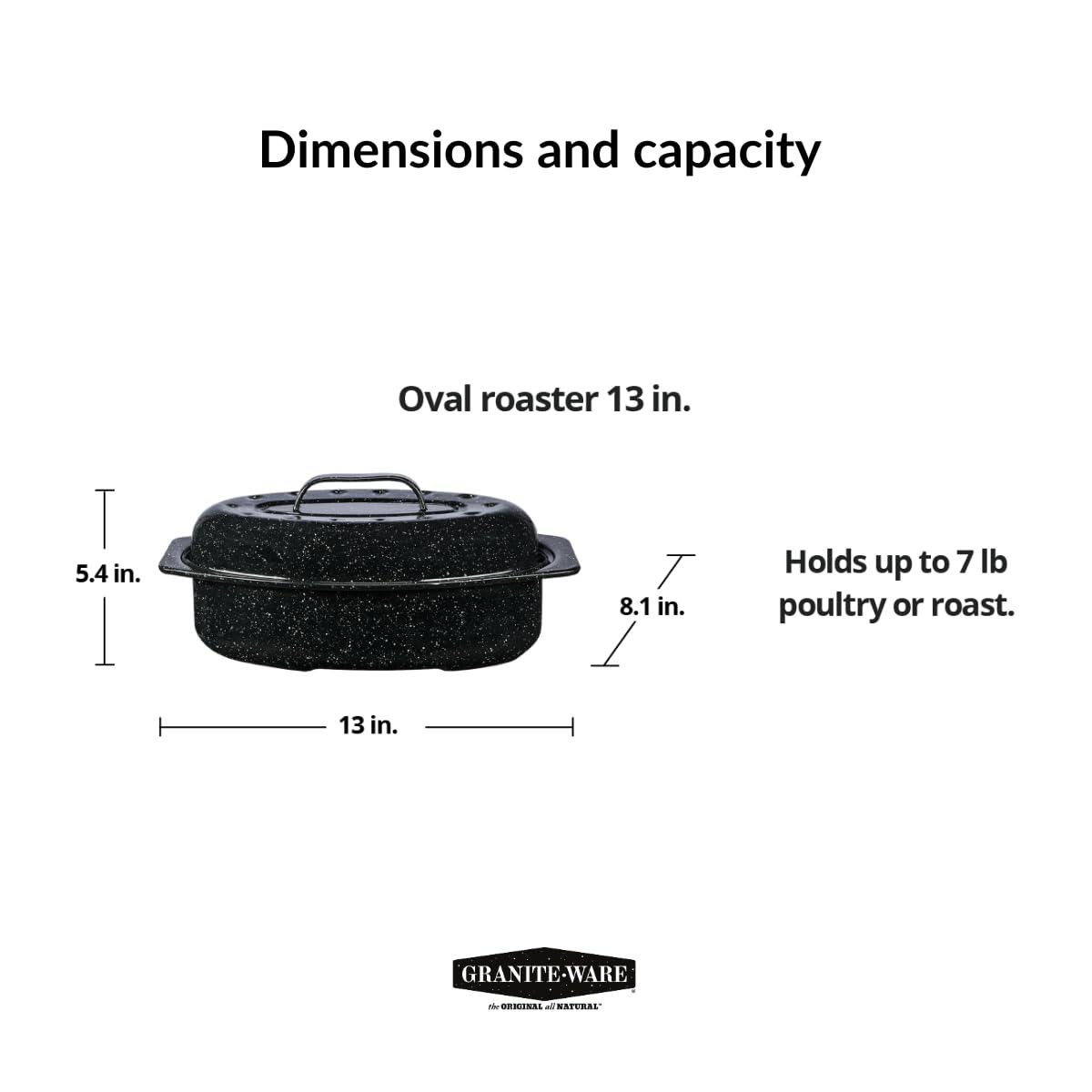 Granite Ware 13-inch oval roaster with Lid. Enameled steel design to accommodate up to 7 lb poultry/roast. Resists up to 932°F. Ideal for preparing meals for two! - CookCave