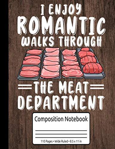 BBQ & Grilling Gifts For Men I Enjoy Romantic Walks Through The Meat Department Composition Notebook 110 Pages Wide Ruled 8.5 x 11 in: Grilling And Barbecue Recipes Book - CookCave